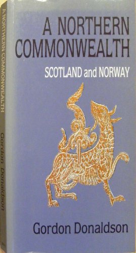 A northern commonwealth: Scotland and Norway (9780854110445) by George Donaldson