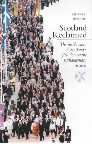 Scotland Reclaimed - the inside story of Scotland's first democratic parliamentary election