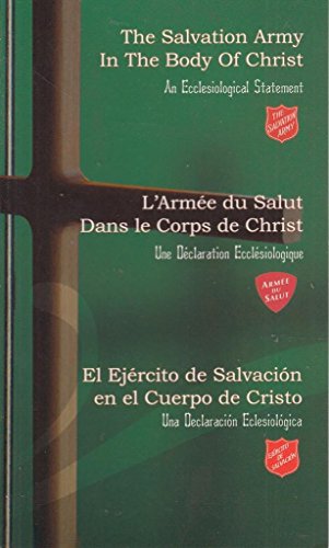 Beispielbild fr The Salvation Army in the Body of Christ, L'Armee Du Salut Dans Le Corps De Christ, El Ejercito De Salvacion En El Cuerpo De Cristo (English, French and Spanish Edition) zum Verkauf von Wonder Book