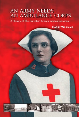 Beispielbild fr An Army Needs An Ambulance Corps: A History of The Salvation Army's Medical Services zum Verkauf von WorldofBooks