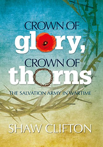 Imagen de archivo de Crown of Glory, Crown of Thorns, The Salvation Army in Wartime a la venta por WorldofBooks