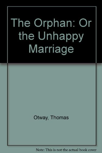 Stock image for The Orpahn : Or, the Unhappy-Marriage : a Tragedy, as it is Acted at His Royal Highness the Duke's Theatre for sale by Chequamegon Books