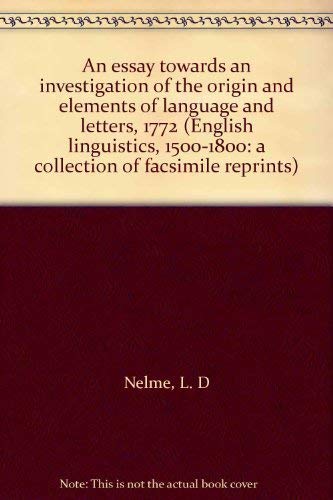 9780854178698: An essay towards an investigation of the origin and elements of language and letters, 1772 (English linguistics, 1500-1800: a collection of facsimile reprints)