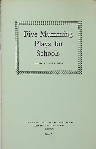 Five Mumming Plays for Schools (9780854180639) by Alex Helm
