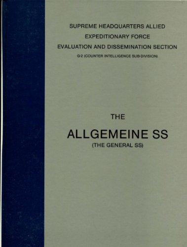 The Allgemeine S.S. SUPREME HEADQUARTERS ALLIED EXPEDITIONARY FORCE, EVALUATION AND DISSEMINATION...