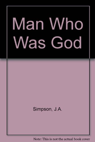 Man Who Was God (9780854211180) by J.A. Simpson