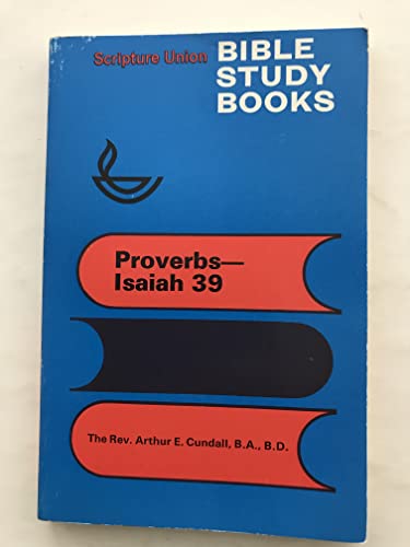 Proverbs-Isaiah (Bible Study Books) (9780854211739) by The Rev. Arthur E. Cundall, B.A., B.D.