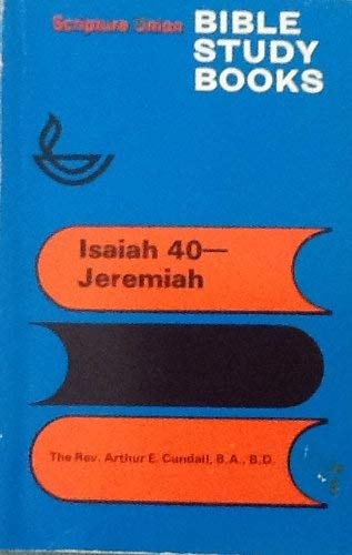 Isaiah 40-Jeremiah (Bible Study Books) (9780854211906) by Arthur E. Cundall