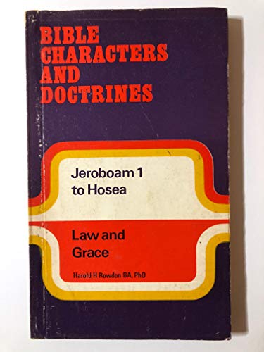 Beispielbild fr Law and Grace: Jeroboam to Hosea (Bible Characters & Doctrines S.) zum Verkauf von WorldofBooks