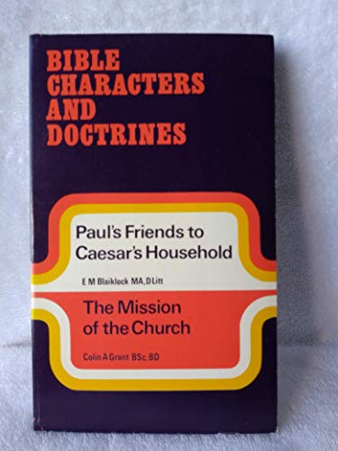 Beispielbild fr Mission of the Church: Paul's Friends to Caesar's Household (Bible Characters & Doctrines S.) zum Verkauf von Goldstone Books