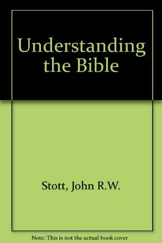 Understanding the Bible (9780854213283) by John R.W. Stott