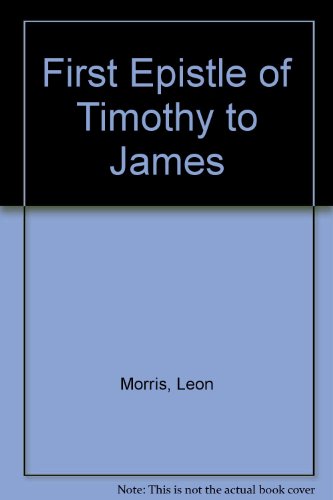 Stock image for First Epistle of Timothy to James. ( A Bible study book.) N/ T. for sale by Bethel Books, Hanley