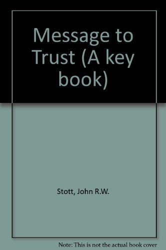 Message to Trust (A key book) (9780854216192) by John R.W. Stott