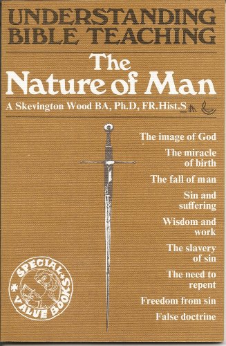 Understanding Bible Teaching: The Nature of Man (9780854217182) by A Skevington Wood