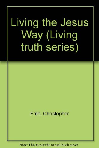 Beispielbild fr Living the Jesus Way Frith, Christopher zum Verkauf von Re-Read Ltd