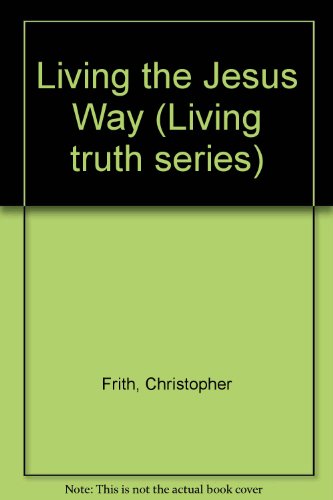 Stock image for Living the Jesus Way Frith, Christopher for sale by Re-Read Ltd