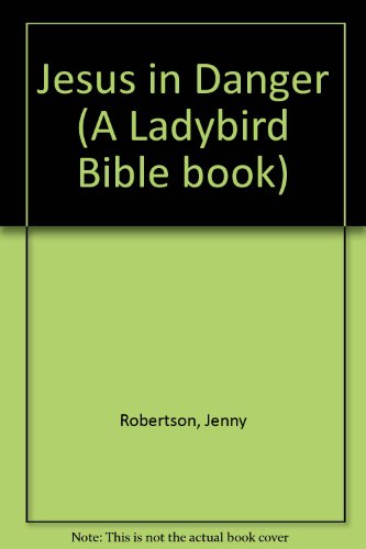 9780854217649: Jesus in Danger (A Ladybird Bible book)