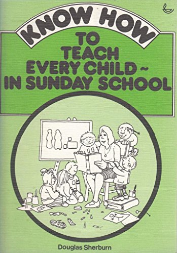 Beispielbild fr Know How to Teach Every Child in Sunday School zum Verkauf von Anybook.com