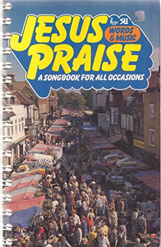 Jesus Praise A Songbook for All Occasions (words & music)