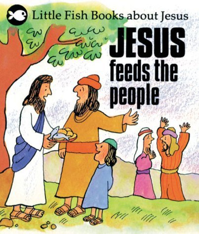 Imagen de archivo de Jesus Feeds the People (Little Fish) a la venta por WorldofBooks