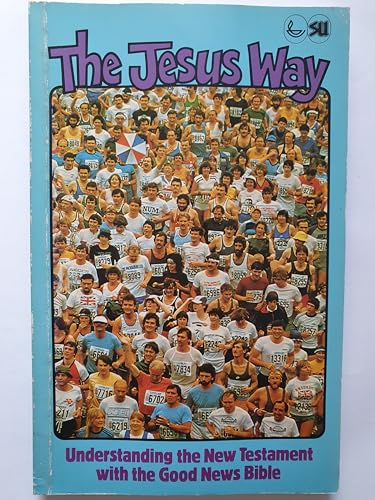 Beispielbild fr The Jesus Way: Understanding the New Testament with the Good News Bible zum Verkauf von AwesomeBooks