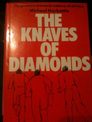 THE KNAVES OF DIAMONDS The Greatest Diamond Robber of all Time