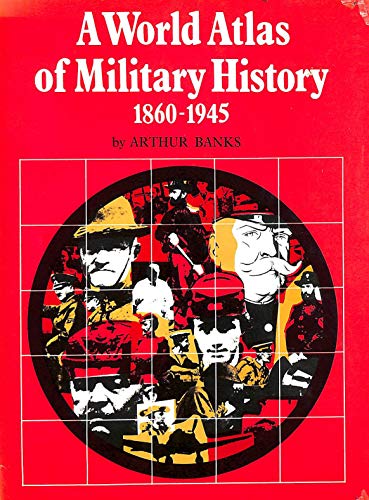 Stock image for World Atlas of Military History: 1860-1945 v. 3 for sale by AwesomeBooks