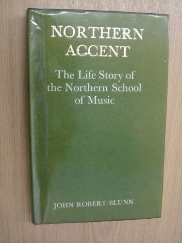 Beispielbild fr Northern Accent: The Life Story of the Northern School of Music zum Verkauf von Alexander's Books