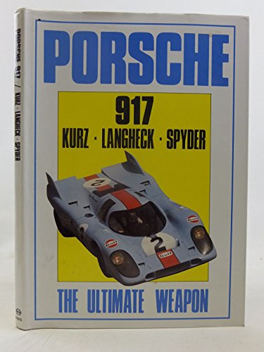 Imagen de archivo de Porsche 917 Kurz-Langheck-Spyder - The Ultimate Weapon a la venta por Armchair Motorist