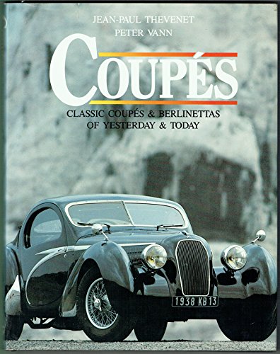 Beispielbild fr COUPES: Classic Coupes and Berlinettas of Yesterday and Today zum Verkauf von Amazing Book Company