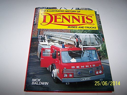 Stock image for The Illustrated History of Dennis Buses and Trucks for sale by WorldofBooks