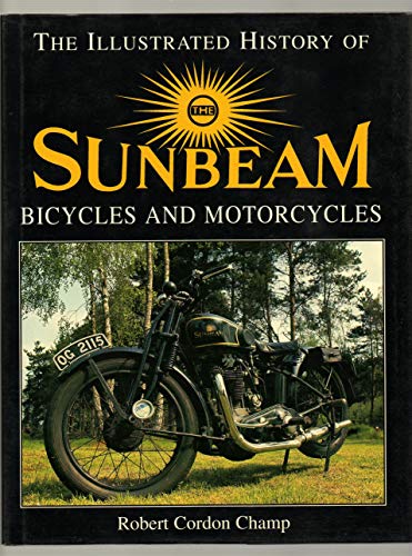 Imagen de archivo de Illustrated History of Sunbeam Bicycles and Motorcycles a la venta por WorldofBooks