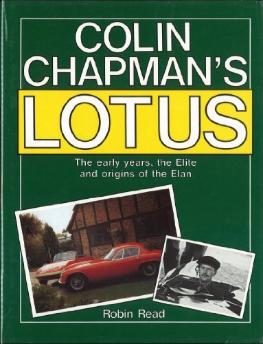 9780854297030: Colin Chapman's Lotus: The Early Years, Elite and Origins of the Elan