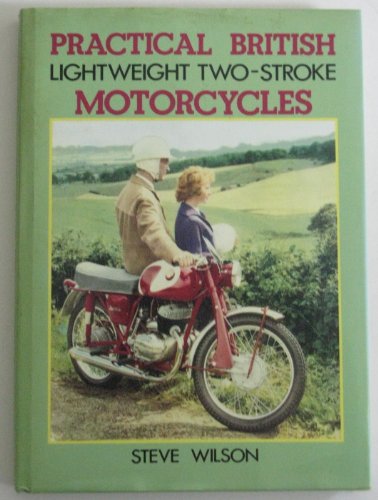 Practical British Lightweight Two-Stroke Motorcycles (9780854297092) by Wilson, Steve