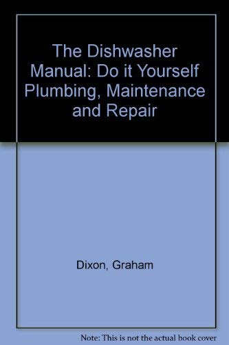 Stock image for The Dishwasher Manual: Do it Yourself Plumbing, Maintenance and Repair for sale by WorldofBooks