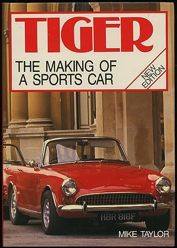 Tiger: The Making of a Sports Car (Foulis Motoring Book) (9780854297740) by Taylor, Mike