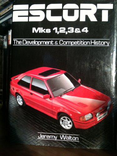 Stock image for Escort Mk.I, II, III and IV: The Development and Competition History for sale by WorldofBooks