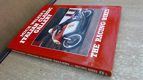 Imagen de archivo de Mick Walker's Italian Classic Gallery: The Racing Bikes a la venta por Books From California