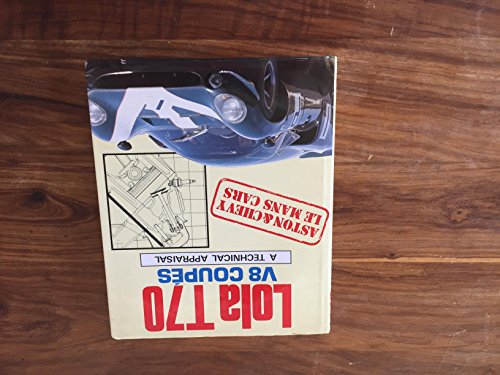 Imagen de archivo de Lola T70: V8 coupes : a technical appraisal (A Foulis motoring book) a la venta por Zoom Books Company