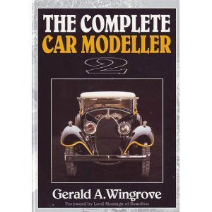 The Complete Car Modeller 2 (A Foulis Motoring Book) (9780854298570) by Wingrove, Gerald A.