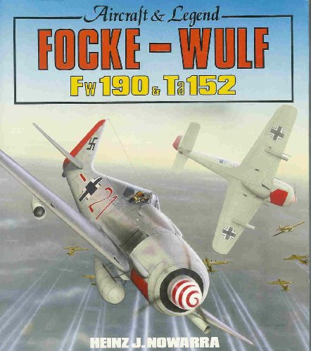 Focke-Wulf Fw 190 and Ta 152: Aircraft and Legend