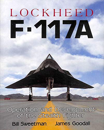 Stock image for Lockheed F-117A: Operation and Development of the Stealth Fighter for sale by Aladdin Books