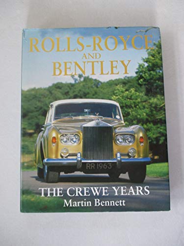 Rolls Royce and Bentley - The Crewe Years