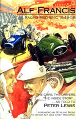 9780854299379: Alf Francis, Racing Mechanic, 1948-88: The Cars, the Drivers, the Inside Story