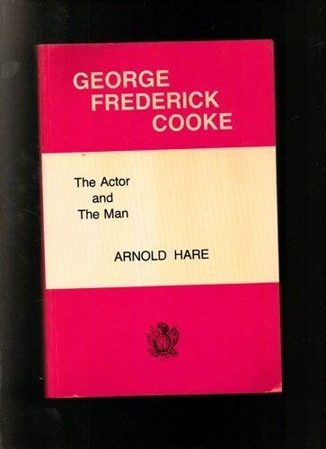 Stock image for GEORGE FREDERICK COOKE The Actor and the Man for sale by Riverow Bookshop