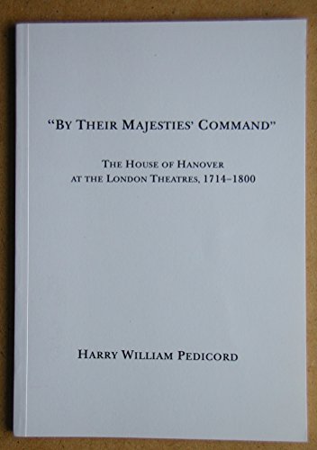 Imagen de archivo de "By Their Majesties' Command" : The House of Hanover at the London Theatres, 1714-1800 a la venta por Better World Books