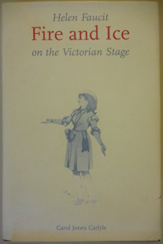 Stock image for Helen Faucit: Fire and Ice on the Victorian Stage for sale by WorldofBooks