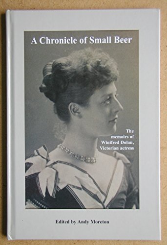Stock image for A Chronicle of Small Beer: The Memoirs of Winifred Dolan, Victorian Actress for sale by BookHolders