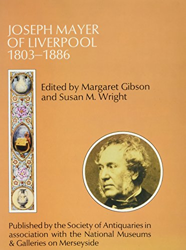 Joseph Mayer of Liverpool, 1803-1886 (Occasional Papers 11)