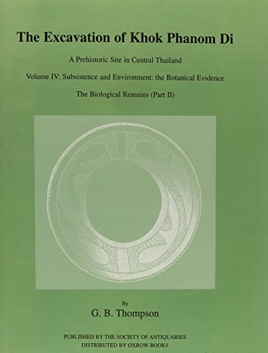 9780854312658: The Excavation of Khok Phanom Di: A Prehistoric Site in Central Thailand, Vol 4: Subsistence and Environment: the Botanical Evidence. the Botanical Remains (Part Ii)